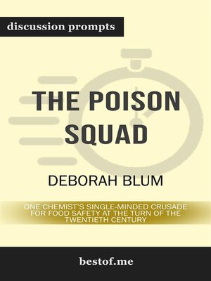 cover image of Summary--"The Poison Squad--One Chemist's Single-Minded Crusade for Food Safety at the Turn of the Twentieth Century" by Deborah Blum | Discussion Prompts